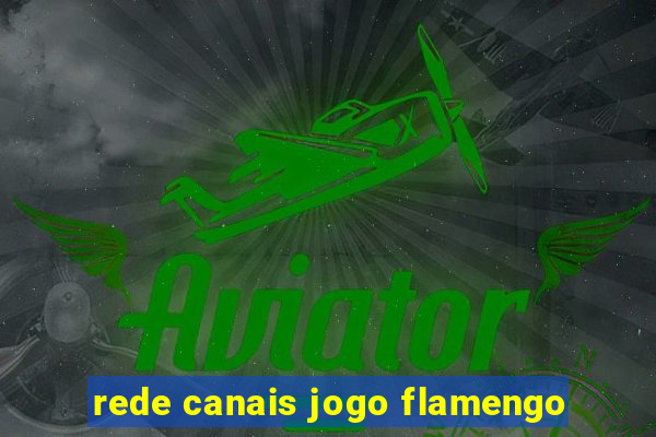 rede canais jogo flamengo